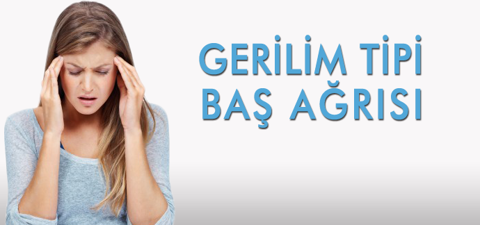 gerilim tipi baş ağrısı